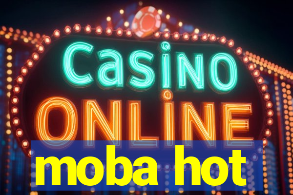 moba hot